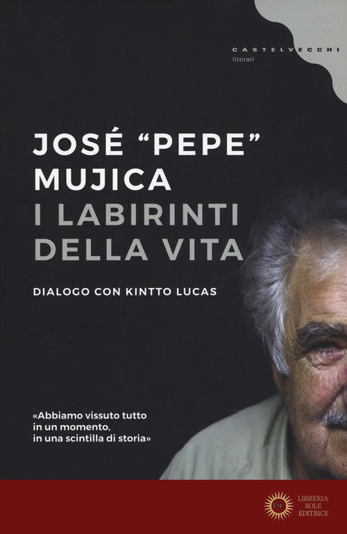 I labirinti della vita - José «Pepe» Mujica, Kintto Lucas