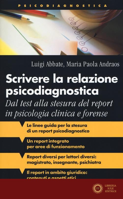 Scrivere la relazione psicodiagnostica. Dal test alla stesura del report in psicologia clinica e forense - Luigi Abbate, Maria Paola Andraos