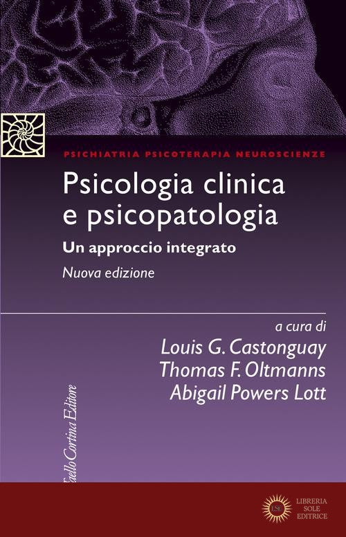 Psicologia clinica e psicopatologia. Un approccio integrato - L. G. Castonguay, T. F. Oltmanns, C. Sica