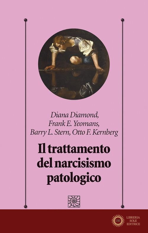 Il trattamento del narcisismo patologico - Diana Diamond, Frank E. Yeomans, Barry L. Stern