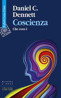 Coscienza. Che cosa è - Daniel C. Dennett