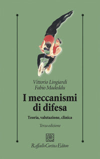 I meccanismi di difesa. Teoria, valutazione, clinica - Vittorio Lingiardi, Fabio Madeddu
