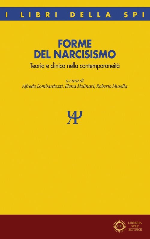 Forme del narcisismo. Teoria e clinica nella contemporaneità - A. Lombardozzi, E. Molinari, R. Musella