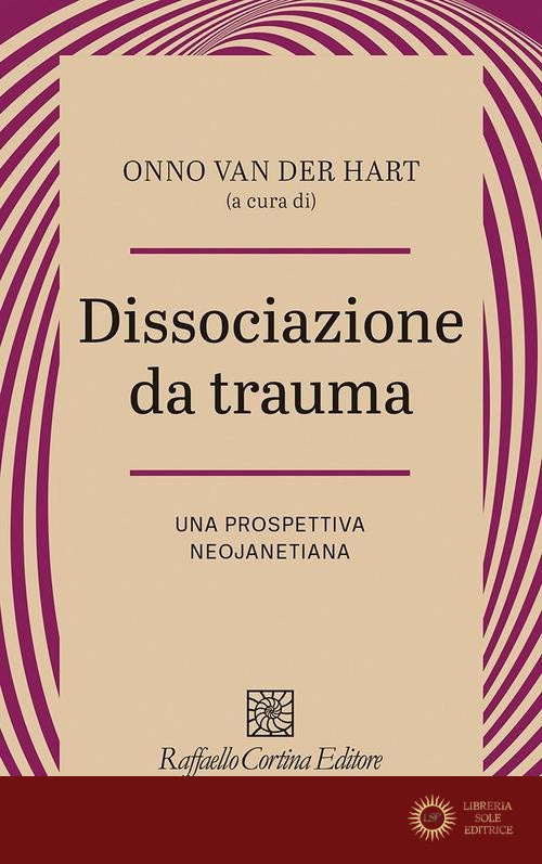 Dissociazione da trauma. Una prospettiva neojanetiana - Onno Van der Hart