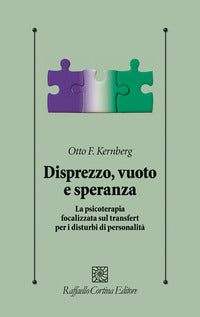 Disprezzo, vuoto e speranza. La psicoterapia focalizzata sul transfert per i disturbi di personalità - Otto F. Kernberg