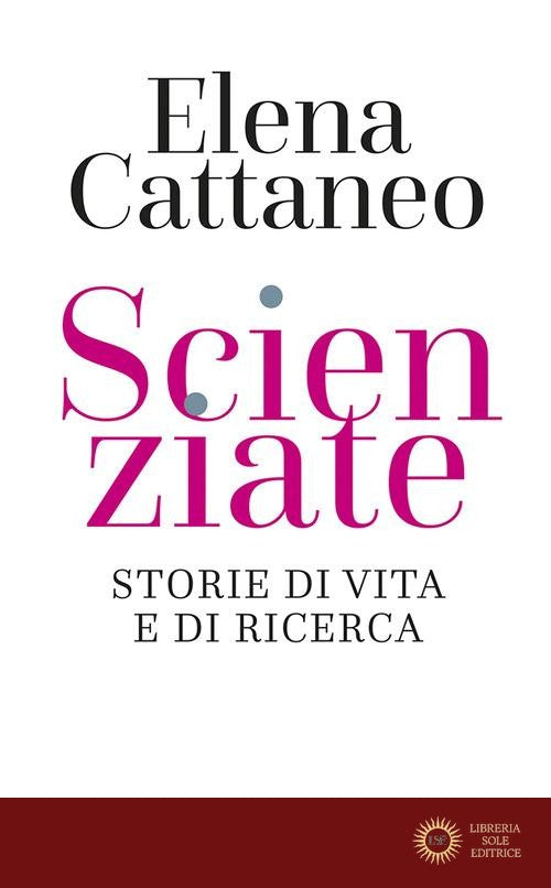 Scienziate. Storie di vita e di ricerca - Elena Cattaneo