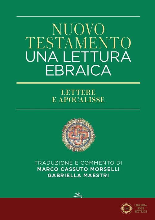 Nuovo Testamento. Una lettura ebraica. Lettere e Apocalisse - Cassuto Morselli Marco