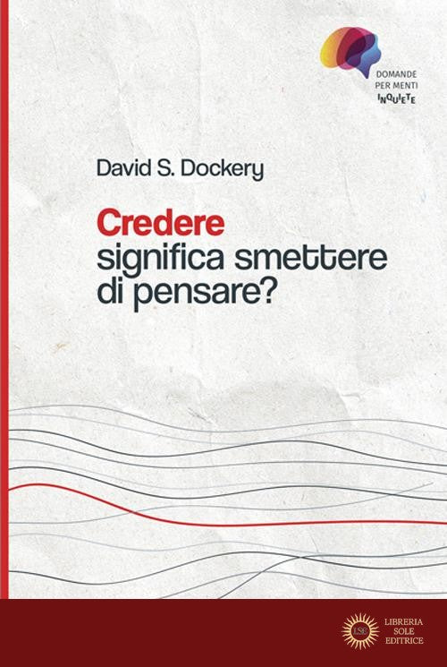 Credere significa smettere di pensare? - David S. Dockery