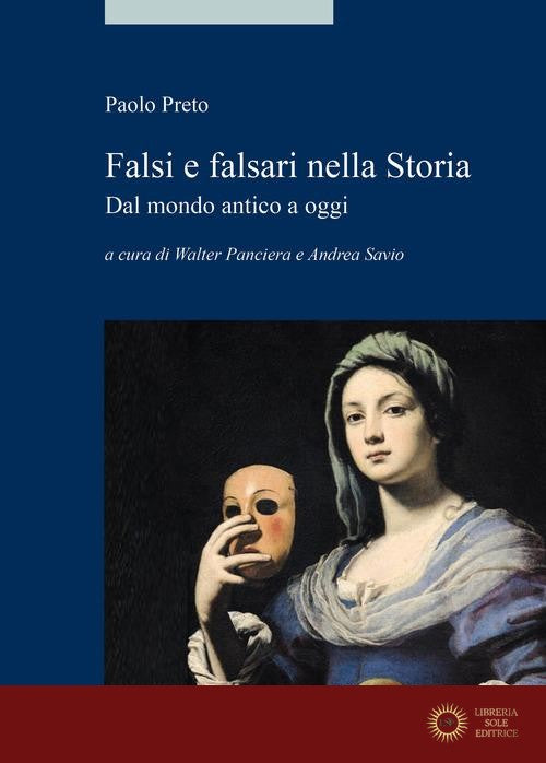 Falsi e falsari nella storia. Dal mondo antico a oggi - Paolo Preto