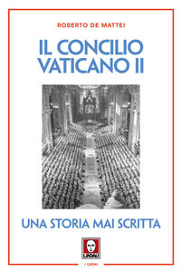 Il Concilio Vaticano II. Una storia mai scritta. Nuova ediz. - Roberto De Mattei