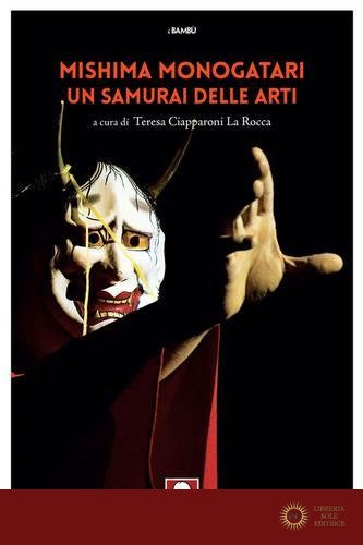 Mishima monogatari. Un samurai delle arti - T. Ciapparoni La Rocca