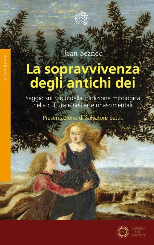 La sopravvivenza degli antichi dei. Saggio sul ruolo della tradizione mitologica nella cultura e nell'arte rinascimentali - Jean Seznec