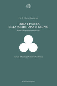 Teoria e pratica della psicoterapia di gruppo - Irvin D. Yalom, Molyn Leszcz
