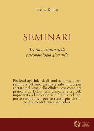 Seminari. Teoria e clinica della psicopatologia giovanile - Heinz Kohut