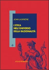 L'etica nell'universo della razionalità - Jean Ladrière