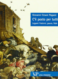 C'è posto per tutti. Legami fraterni, paura, fede - Giovanni Cesare Pagazzi