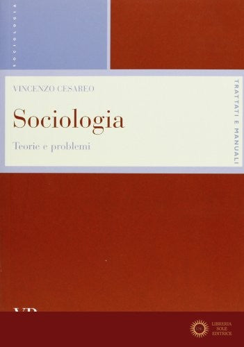 Sociologia. Teorie e problemi - Vincenzo Cesareo