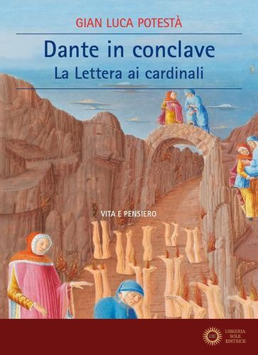 Dante in Conclave. La lettera ai cardinali - Gian Luca Potestà