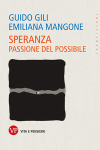 Speranza. Passione del possibile - Guido Gili, Emiliana Mangone