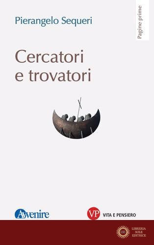 Cercatori e trovatori - Pierangelo Sequeri