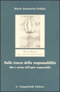 Sulle tracce della responsabilità. Idee e norme dell'agire responsabile - Maria Antonietta Foddai