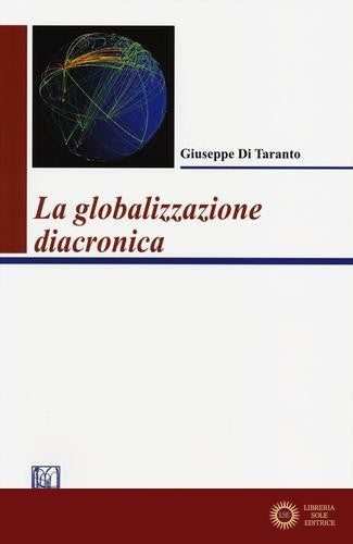 La globalizzazione diacronica - Giuseppe Di Taranto