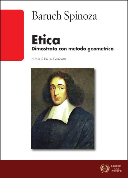 Etica. Dimostrata con metodo geometrico - Baruch Spinoza