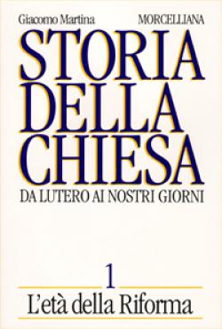 Storia della Chiesa. Da Lutero ai nostri giorni vol. 1 - Giacomo Martina