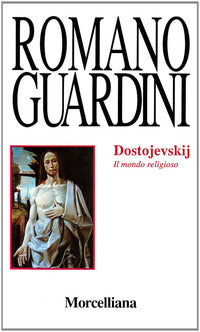 Dostojevskij. Il mondo religioso - Romano Guardini