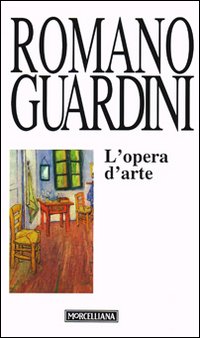L'opera d'arte. Temi e prospettive della vita morale - Romano Guardini
