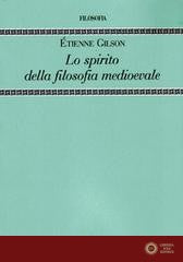 Lo spirito della filosofia medioevale - Étienne Gilson