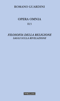 Filosofia della religione. Saggi sulla rivelazione - Romano Guardini