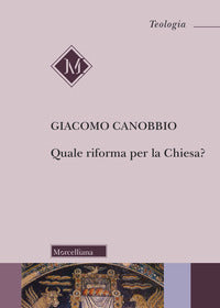 Quale riforma per la Chiesa? - Giacomo Canobbio