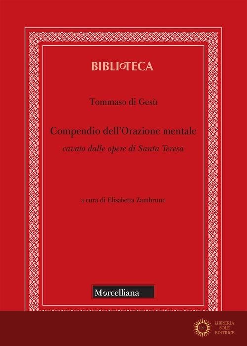 Compendio dell'orazione mentale cavato dalle opere di Santa Teresa - Tommaso di Gesù