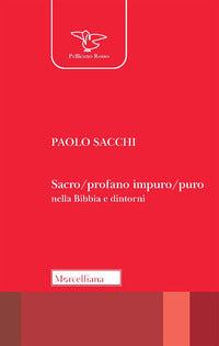 Sacro/profano impuro/puro nella Bibbia e dintorni - Paolo Sacchi