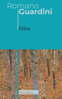 Etica. Lezioni all'Università di Monaco (1950-1962) - Romano Guardini
