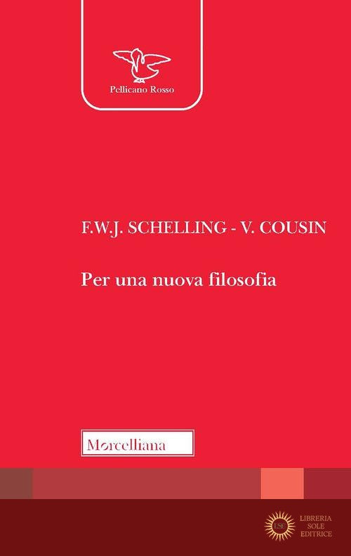 Per una nuova filosofia - Friedrich W. Schelling, Victor Cousin