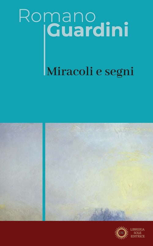 Miracoli e segni - Romano Guardini