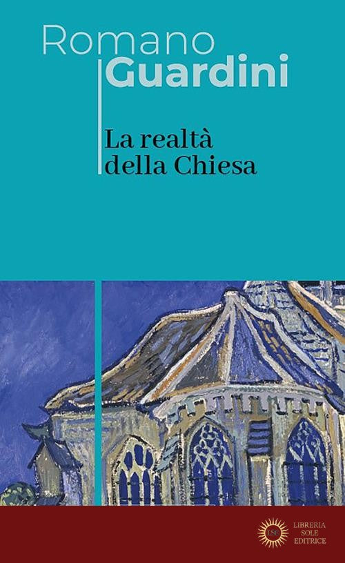La realtà della Chiesa - Romano Guardini
