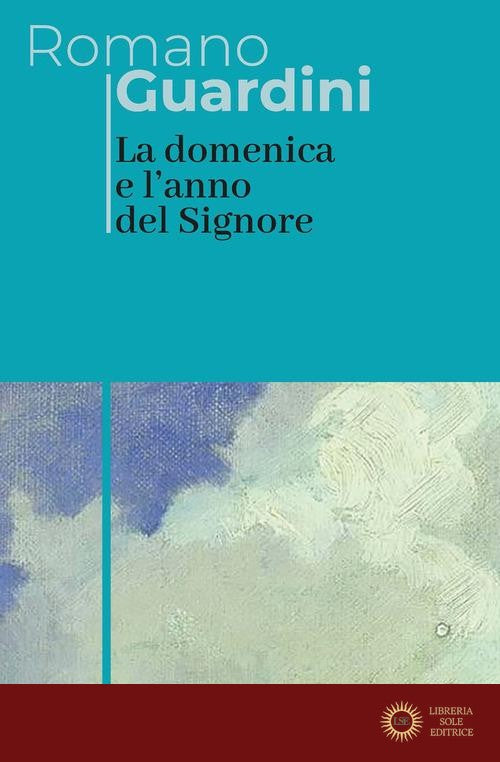 La domenica e l'anno del Signore - Romano Guardini