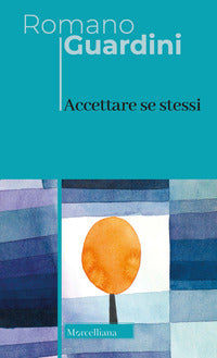 Accettare se stessi. Nuova ediz. - Romano Guardini