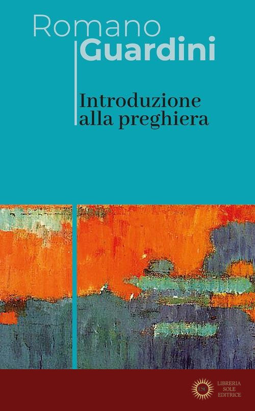 Introduzione alla preghiera - Romano Guardini