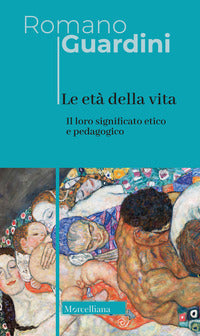 Le età della vita. Loro significato etico e pedagogico. Ediz. integrale - Romano Guardini