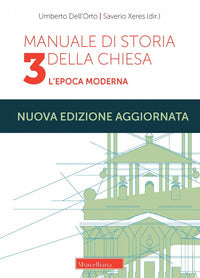 Manuale di storia della Chiesa. Nuova ediz. vol. 3 - Umberto Dell'Orto, Saverio Xeres