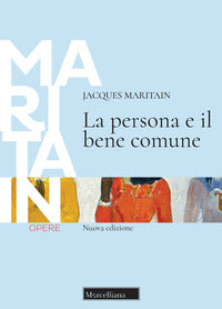 La persona e il bene comune. Nuova ediz. - Jacques Maritain