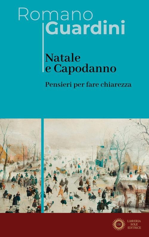 Natale e Capodanno. Pensieri per fare chiarezza - Romano Guardini