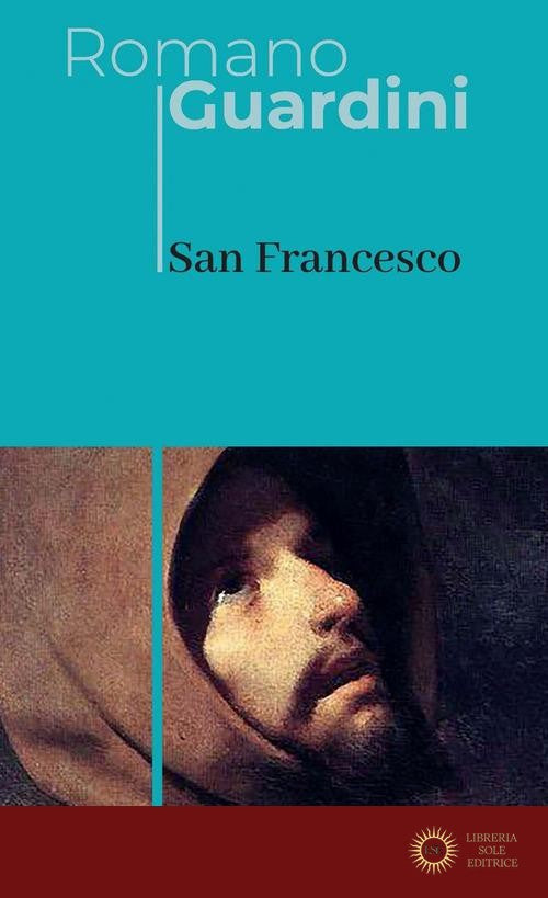 San Francesco. Nuova ediz. - Romano Guardini