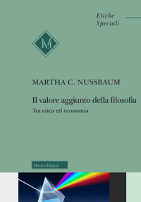 Il valore aggiunto della filosofia. Tra etica ed economia - Martha C. Nussbaum