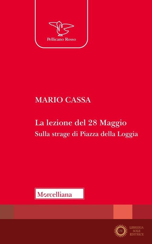 La lezione del 28 maggio. Sulla strage di piazza della Loggia - Mario Cassa