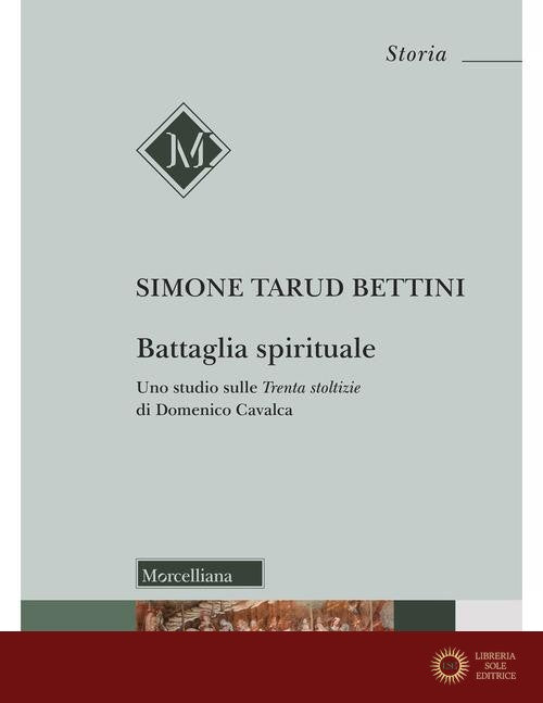 Battaglia spirituale. Uno studio sulle «Trenta stoltizie» di Domenico Cavalca - Simone Tarud Bettini